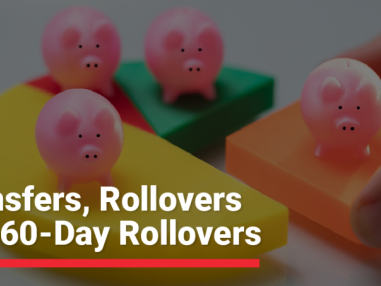 Transfers, IRA Rollovers, and 60-Day Rollovers